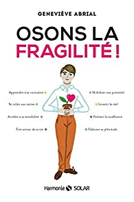 Osons la fragilité, Geneviève Abrial